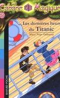 La Cabane magique, Tome 16 : Les Dernières Heures du Titanic