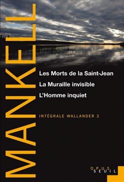 Couverture de Intégrale Wallander 3 : Les Morts de la Saint-Jean, La Muraille invisible, L'Homme inquiet