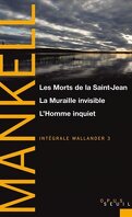 Intégrale Wallander 3 : Les Morts de la Saint-Jean, La Muraille invisible, L'Homme inquiet