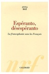 couverture Espéranto, désespéranto : La francophonie sans les Français