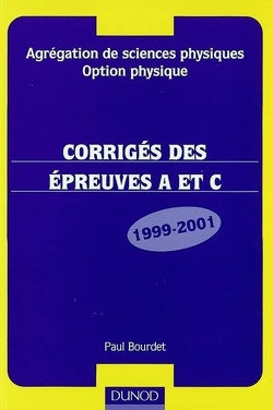 Couverture de Agrégation de sciences physiques, option physique : corrigés des épreuves A et C, 1999-2001