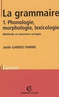 La grammaire : Volume 1, Phonologie, morphologie, lexicologie