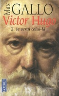 Victor Hugo, tome 2 : Je serai celui-là !