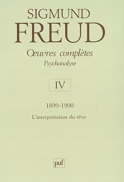 Couverture de Oeuvres complètes, psychanalyse, volume 4 : L'Interprétation du rêve, 1899-1900