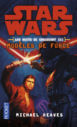 Star Wars - Les Nuits de Coruscant, tome 3 : Modèles de force