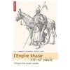 L'Empire khazar : VIIe-XIe siècle, l'énigme d'un peuple cavalier