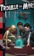 Trouille-la-mort, Tome 1: La Dent du vampire