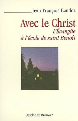 Couverture de Avec le Christ : l'Evangile à l'école de saint Benoît