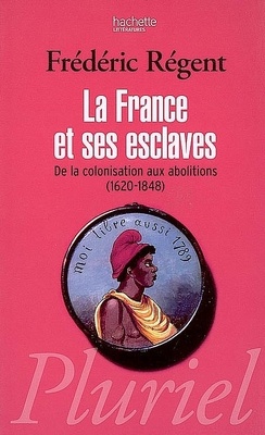 Couverture de La France et ses esclaves : de la colonisation aux abolitions (1620-1848)