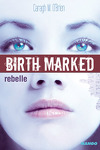 couverture Birth Marked, Tome 1 : Rebelle
