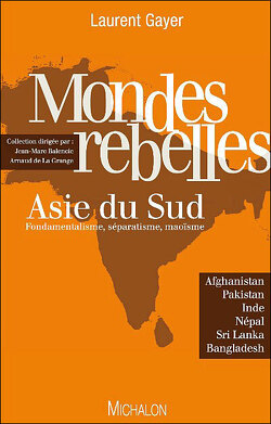 Couverture de Mondes rebelles - Asie du Sud- fondamentalisme, séparatisme, maoisme