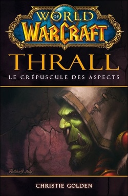 Couverture de World of Warcraft : Thrall : le Crépuscule des Aspects