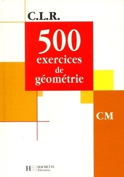Couverture de 500 exercices de géométrie CM : livre de l'élève