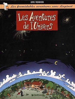 Couverture de Les formidables aventures sans Lapinot, tome 1 : Les aventures de l'univers