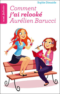 Couverture de Signé Juliette, Tome 1 : Comment j'ai relooké Aurélien Barucci