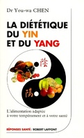 La diététique du yin et du yang : l'alimentation adaptée à votre tempérament et à votre santé