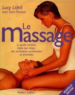 Couverture de Le massage : le guide complet, étape par étape, des techniques occidentales et orientales