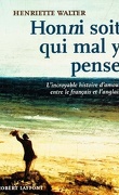Honni soit qui mal y pense : l'incroyable histoire d'amour entre le français et l'anglais