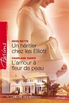 couverture La Saga des Elliott, Tome 5 et 6 : Un Héritier Chez Les Elliott / L'Amour à Fleur de Peau