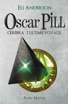 Oscar Pill, Tome 5 : Cérébra, l'Ultime Voyage