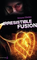 Irrésistible, Tome 3 : Irrésistible fusion