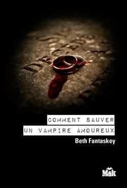 Couverture du livre : Comment se débarrasser d'un vampire amoureux, Tome 2 : Comment sauver un vampire amoureux