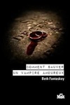 couverture Comment se débarrasser d'un vampire amoureux, Tome 2 : Comment sauver un vampire amoureux