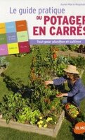 Le guide pratique du potager en carrés : Tout pour planifier et cultiver
