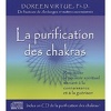 La purification des chakras : Retrouver le pouvoir spirituel menant à la connaissance et à la guérison