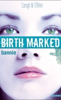 Birth Marked, Tome 2 : Bannie