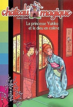 Couverture de Le Château magique, Tome 3 : La Princesse Yukiko et le Dieu en colère