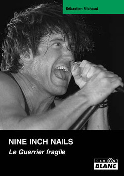 Couverture de Nine Inch Nails: Le Guerrier Fragile