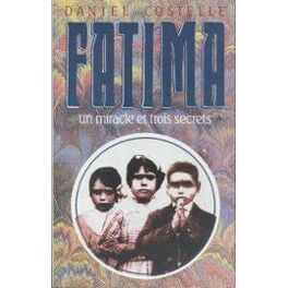 Couverture du livre : Fatima Un Miracle Et Trois Secrets