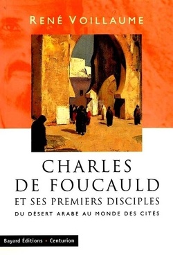 Couverture de Charles de Foucauld et ses disciples : du désert arabe au monde des cités