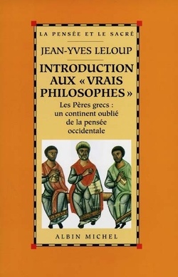 Couverture de Introduction aux vrais philosophes : les Pères grecs, un continent oublié de la pensée occidentale