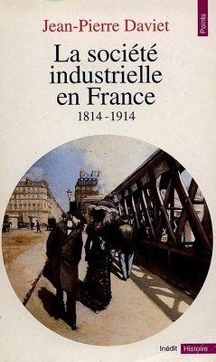 Couverture de La société industrielle en France (1814-1914) : productions, échanges, représentations