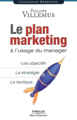 Couverture de Le plan marketing à l'usage du manager : les objectifs, la stratégie, la tactique