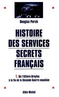 Histoire des services secrets français : Volume 1, De l'affaire Dreyfus à la fin de la Seconde Guerre mondiale