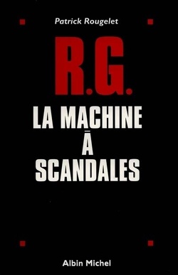 Couverture de RG, la machine à fabriquer les scandales