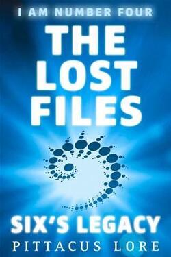 Couverture de I Am Number Four: The Lost Files: Six's Legacy (Lorien Legacies)