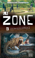 La Zone, tome 6 : Les forces déchaînées