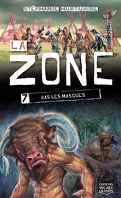 La Zone, tome 7 : Bas les masques