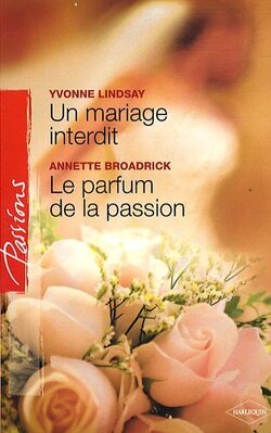 Couverture de Un mariage interdit / Le parfum de la passion