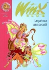 Winx Club, tome 25 : Le prince ensorcelé