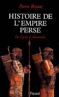 Histoire de l'empire perse : de Cyrus à Alexandre