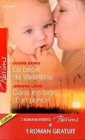 Le bébé de Valentina / Dans les bras d'un prince / Le coeur a ses raisons...