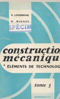 Construction mécanique éléments de technologie tome 3