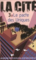 La Cité, tome 3 : Le Pacte des Uniques
