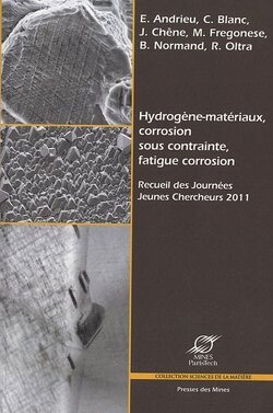 Couverture de Hydrogène-matériaux, corrosion sous contrainte, fatigue corrosion : Recueil des Journées Jeunes Chercheurs 2011
