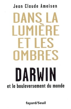Couverture de Dans la lumière et les ombres : Darwin et le bouleversement du monde